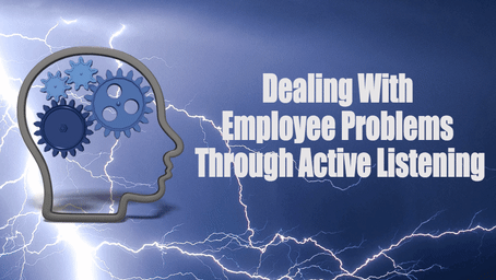 Dealing With Employee Problems Through Active Listening