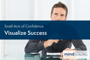 Small Acts of Confidence: Visualize Success