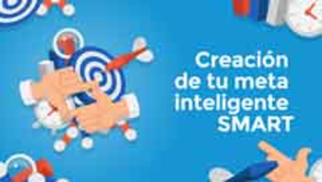 Creación de tu meta inteligente SMART` (Creating SMART goals`)