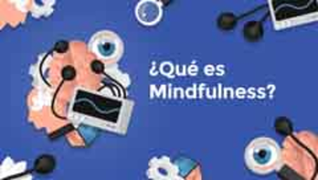 Qué es Mindfulness? (What is mindfulness?)