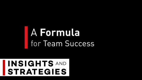 A Formula for Team Success - Insights and Strategies Series