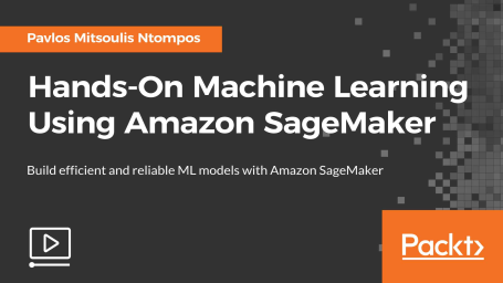 Hands-On Machine Learning Using Amazon SageMaker