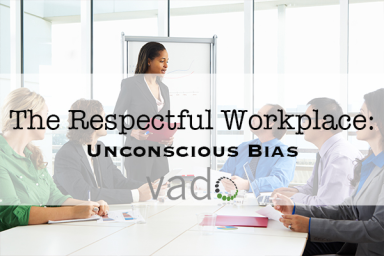 The Respectful Workplace: Unconscious Bias