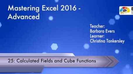 Mastering Excel 2016: Advanced - Calculated Fields and Cube Functions (Appendix 4)