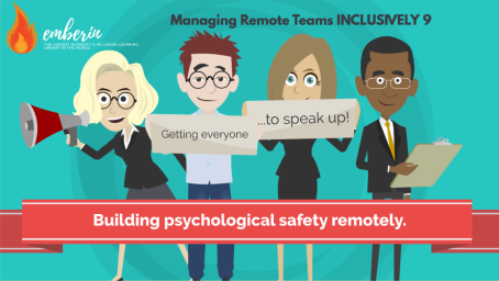 Managing Remote Teams INCLUSIVELY 9: Building psychological safety remotely.