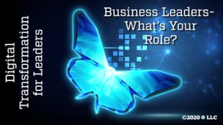 Digital Transformation for Leaders: Business Leaders - What's Your Role?