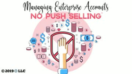 Managing Enterprise Accounts: No Push Selling