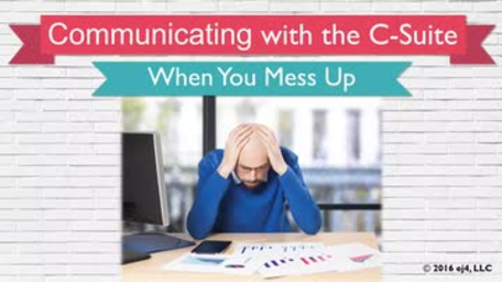 09. Communicating with the C-Suite: When You Mess Up
