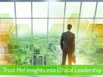 Trust Me! Insights Into Ethical Leadership (Part 5 of 5)