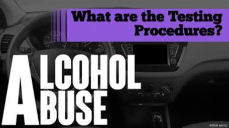 Alcohol Abuse: 05. What Are the Testing Procedures?