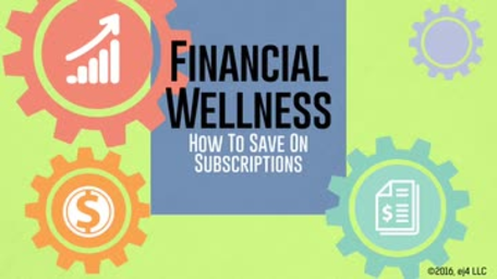 Financial Wellness: How to Save on Subscriptions