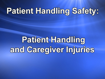 Patient Handling and Caregiver Injuries