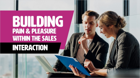 Building Pleasure & Pain Within The Sales Interaction - Rapid Recall