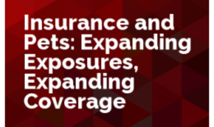 Insurance and Pets: Exanding Exposure, Expanding Coverage