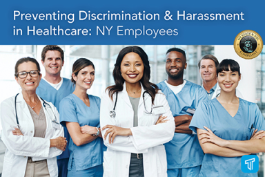 Preventing Discrimination & Harassment in Healthcare: NY Employees