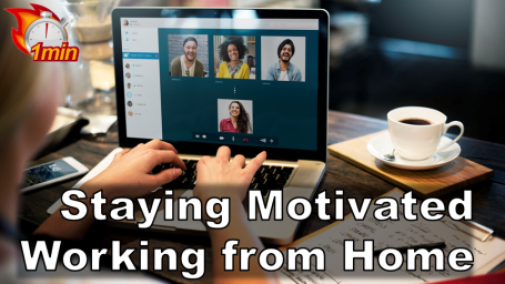 1 Minute Staying Motivated Working from Home