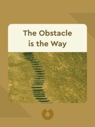 The Obstacle is the Way