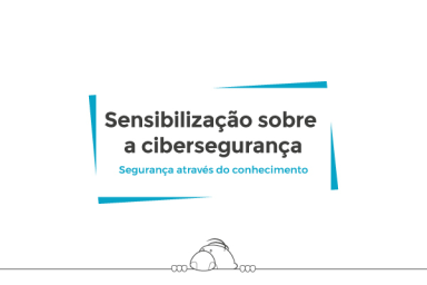 Sensibilização sobre a cibersegurança (Cybersecurity Awareness)