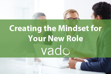 Creating the Mindset for Your New Role