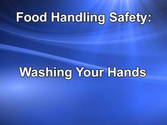 Food Handling Safety - Washing Your Hands