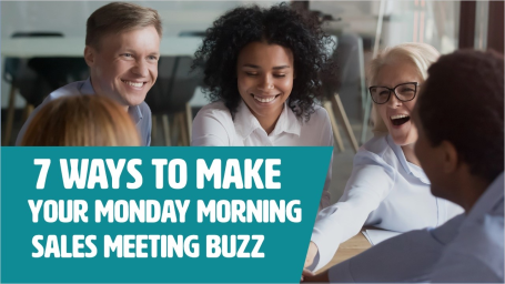 7 Ways To Make Your Monday Morning Sales Meeting Buzz