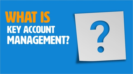 What Is Key Account Management?