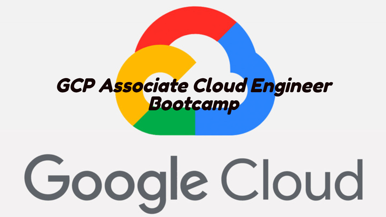 Associate Cloud Engineer Bootcamp