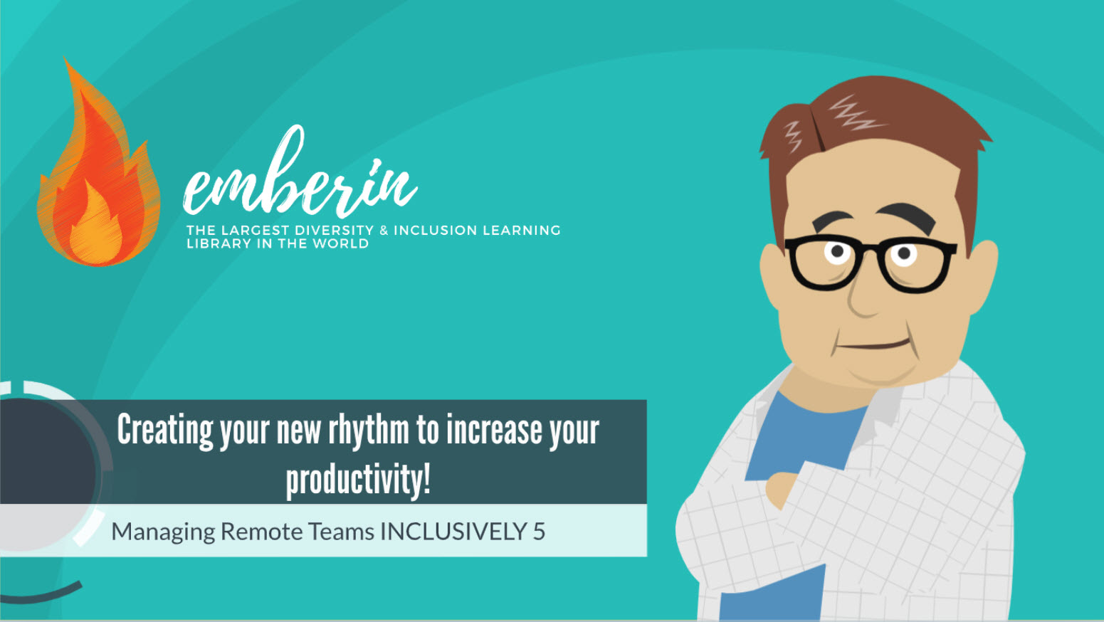 Managing Remote Teams INCLUSIVELY 5: Creating your new rhythm to increase your productivity!