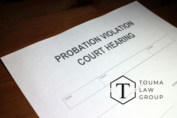 Understanding The Consequences of Violating Probation - Touma Law Group