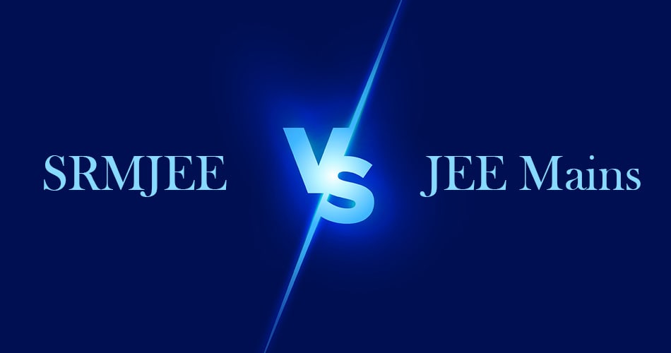 SRMJEEE vs JEE Mains: Key differences and how to choose the right exam srmjeee vs jee mains comparison for engineering entrance exam