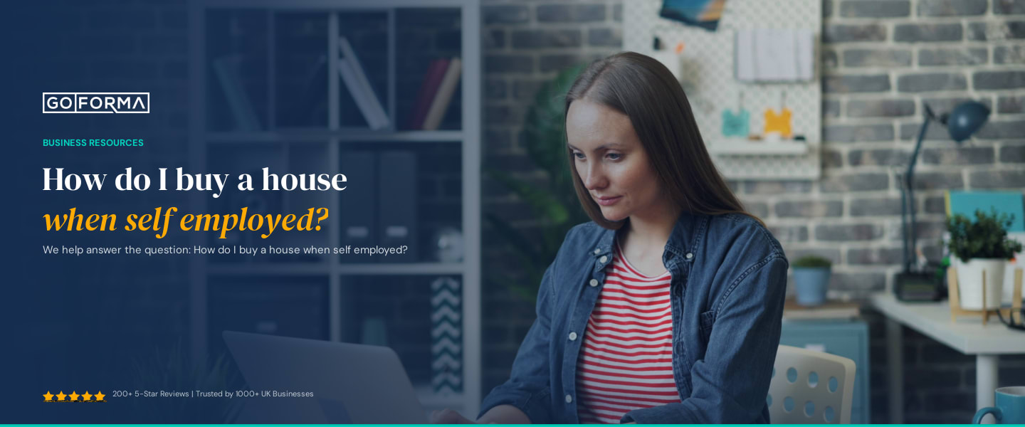 How do I buy a house when self employed? - GoForma Business Resources | UK Accountants & Tax Advisors
