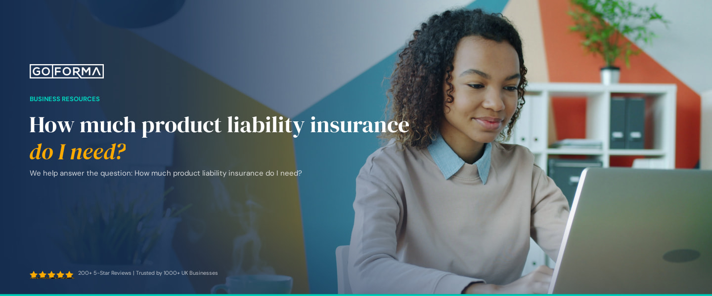 How much product liability insurance do I need? - GoForma Business Resources | UK Accountants & Tax Advisors
