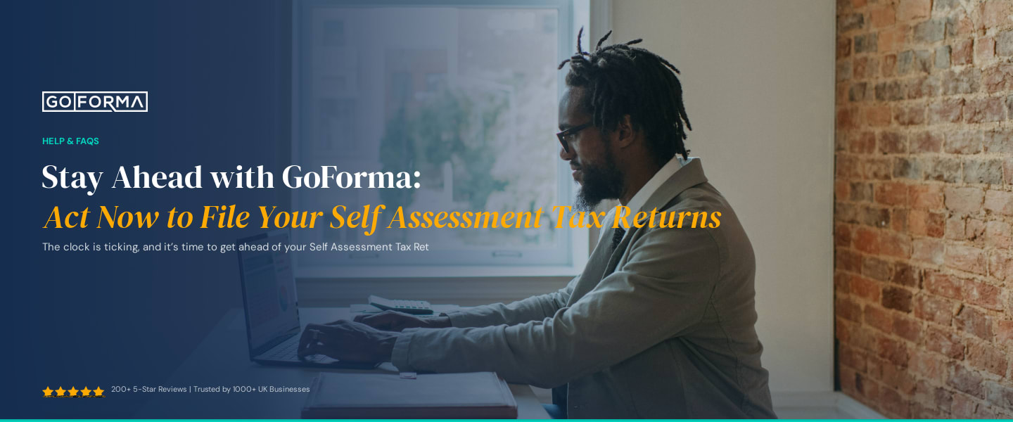 Stay Ahead with GoForma: Act Now to File Your Self Assessment Tax Returns - GoForma Help & FAQs | UK Accountants & Tax Advisors