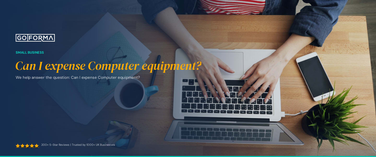 Can I expense Computer equipment? - GoForma Small Business | UK Accountants & Tax Advisors