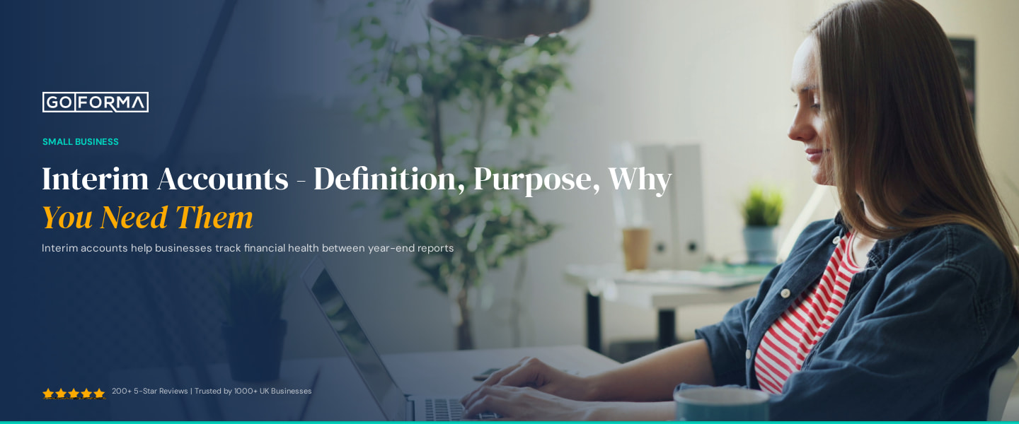 Interim Accounts - Definition, Purpose, Why You Need Them - GoForma Small Business | UK Accountants & Tax Advisors