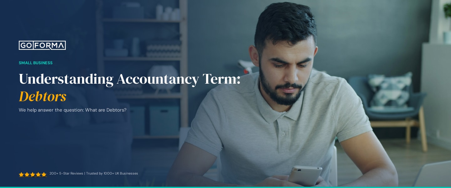 Understanding Accountancy Term: Debtors - GoForma Small Business | UK Accountants & Tax Advisors