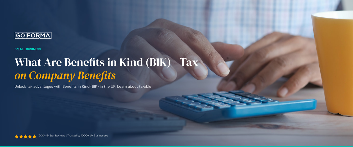 What Are Benefits in Kind (BIK) - Tax on Company Benefits - GoForma Small Business | UK Accountants & Tax Advisors
