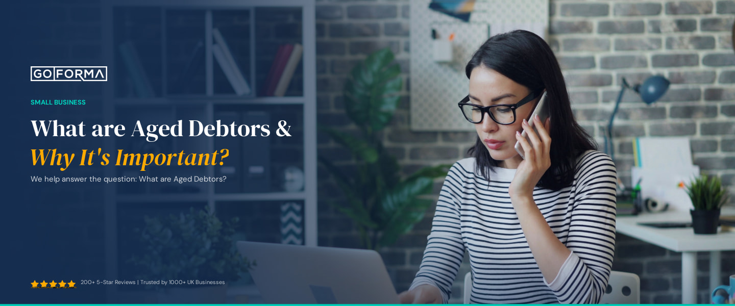 What are Aged Debtors & Why It's Important? - GoForma Small Business | UK Accountants & Tax Advisors