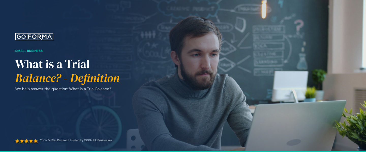 What is a Trial Balance? - Definition - GoForma Small Business | UK Accountants & Tax Advisors
