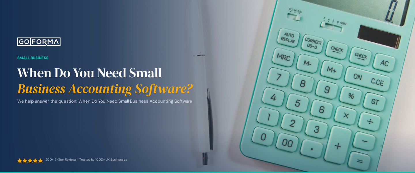 When Do You Need Small Business Accounting Software? - GoForma Small Business | UK Accountants & Tax Advisors