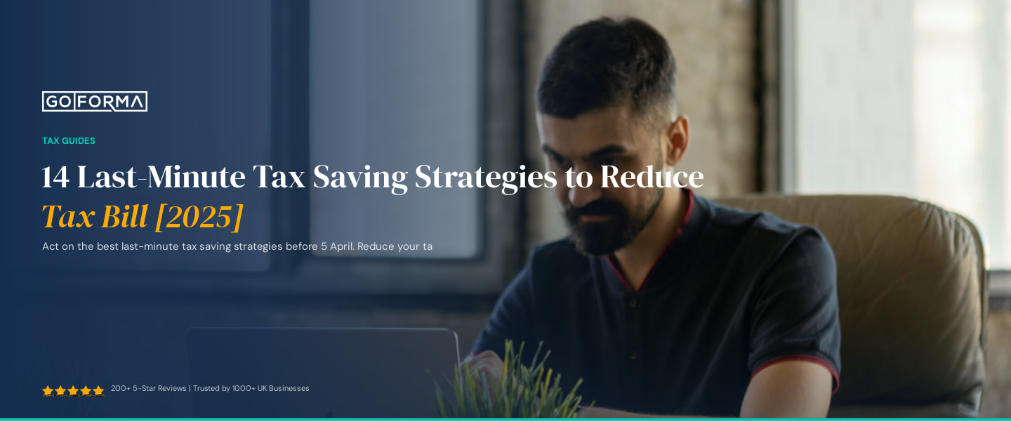 14 Last-Minute Tax Saving Strategies to Reduce Tax Bill [2025] - GoForma Tax Guides | UK Accountants & Tax Advisors