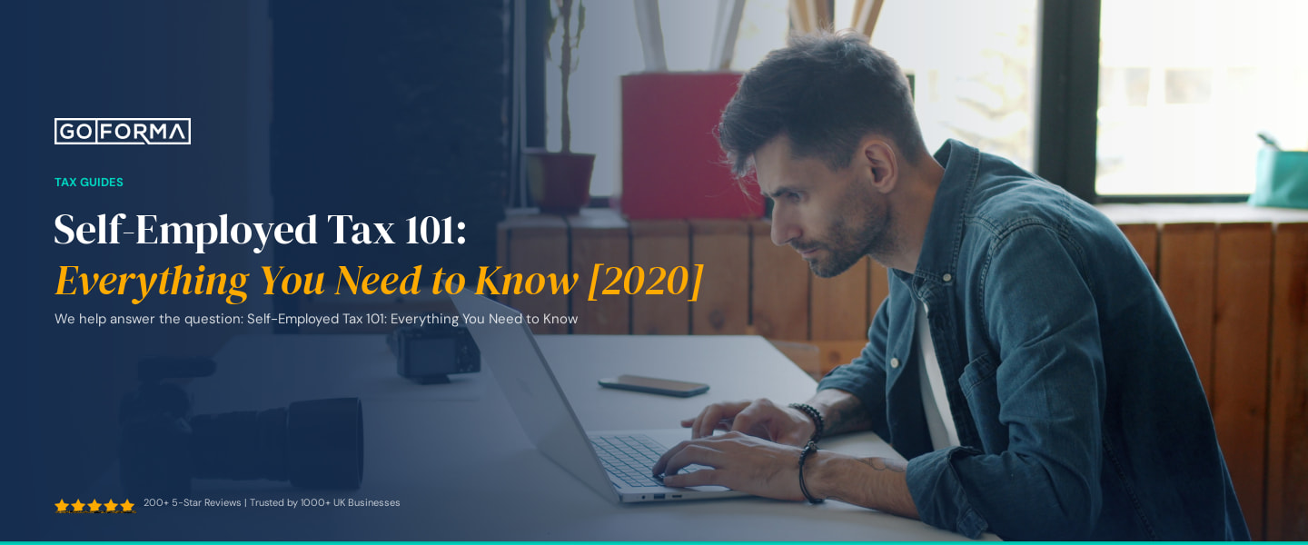 Self-Employed Tax 101: Everything You Need to Know [2020] - GoForma Tax Guides | UK Accountants & Tax Advisors
