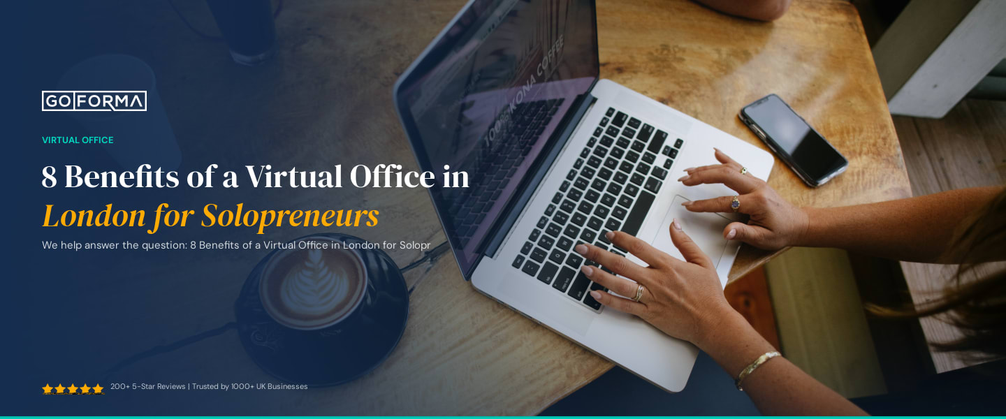 8 Benefits of a Virtual Office in London for Solopreneurs - GoForma Virtual Office | UK Accountants & Tax Advisors