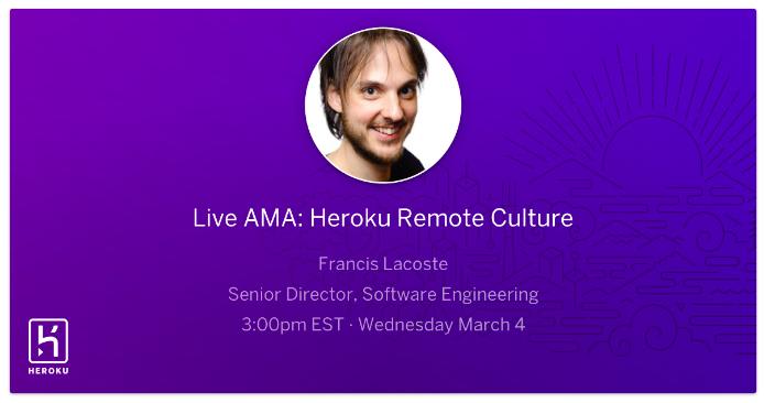 Top Ten Quotes - Hacker Noon AMA Heroku Remote Culture Event with Francis Lacoste