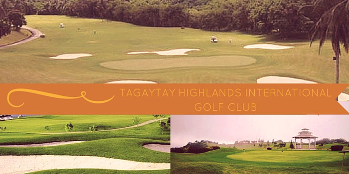 Tagaytay Highlands International Golf Club - Discounts, Reviews and Club Info