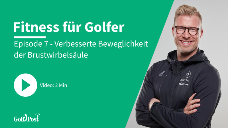 Episode 7 - Fitness für Golfer mit Daniel Philipp: Verbesserte Beweglichkeit der Brustwirbelsäule