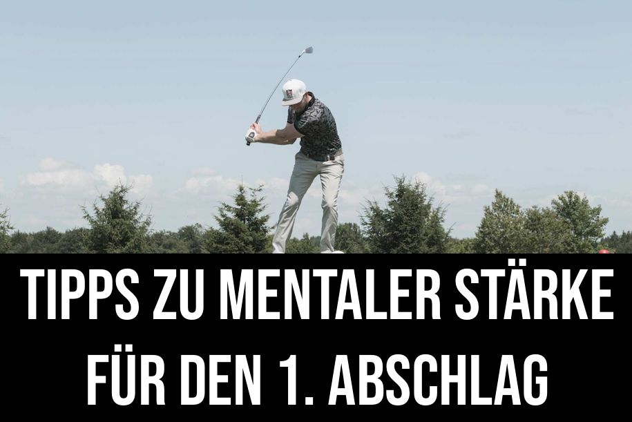 Tipps zum Mentalen Spiel - ZUM SOFORT NACHMACHEN - 1. Abschlag