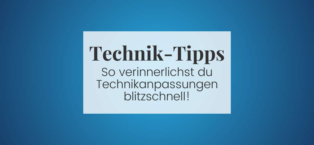 Blitzschnell Technikanpassungen verinnerlichen – Mit diesen 2 Schritten gelingt es dir!