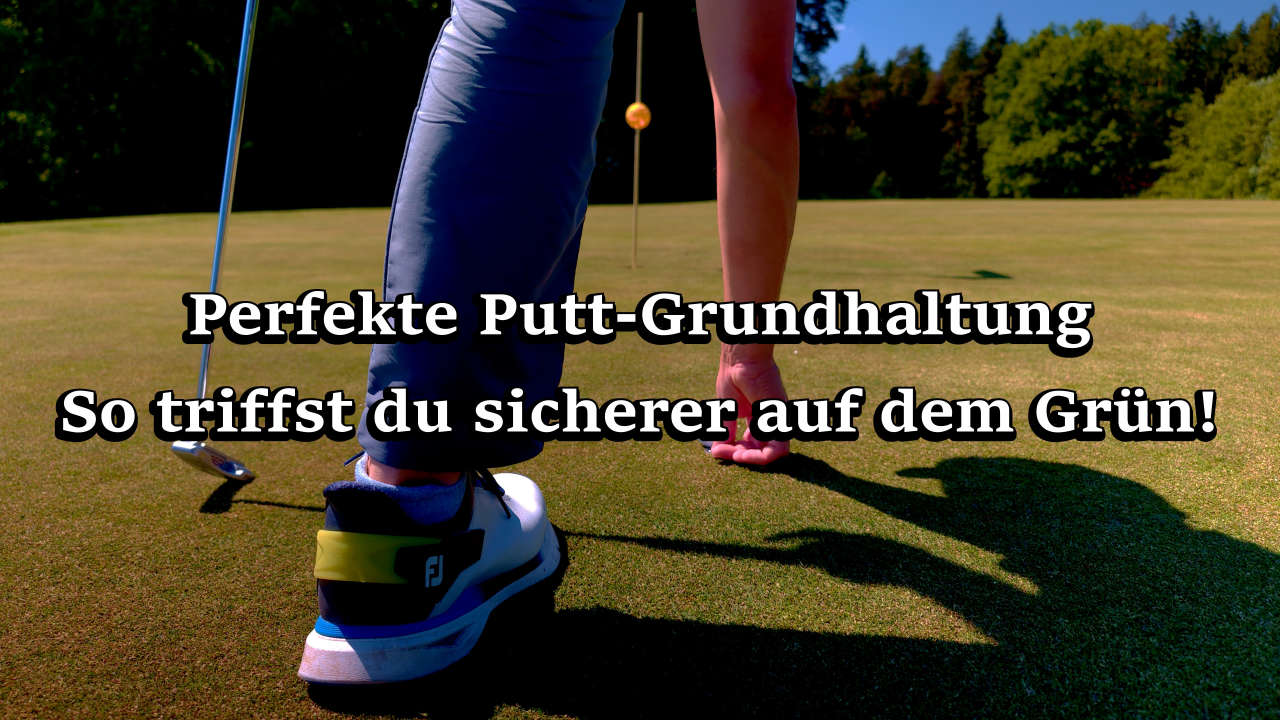 Putten wie die Profis: Mit der richtigen Haltung zu mehr Konstanz auf dem Grün