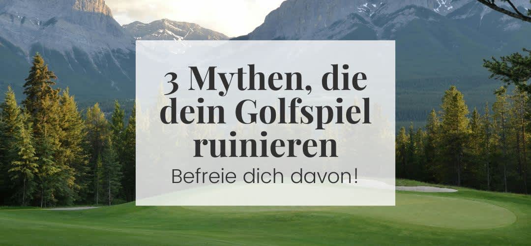 3 Golfschwung-Mythen, die dein Spiel heimlich ruinieren